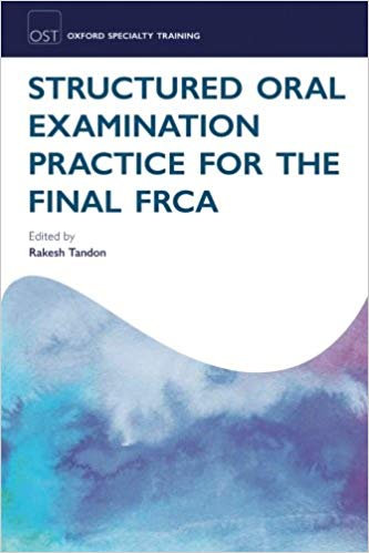 Structured Oral Examination Practice for the Final FRCA (Oxford Specialty Training: Revision Texts) Paperback – 10 Feb 2012by Tandon (Author), Rakesh (Author)